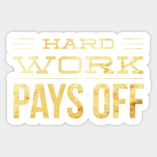 Hard Work Pays Off Sticker